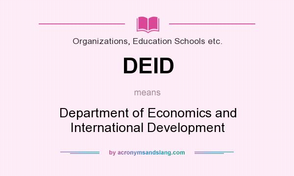 What does DEID mean? It stands for Department of Economics and International Development