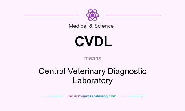 What does CVDL mean? It stands for Central Veterinary Diagnostic Laboratory