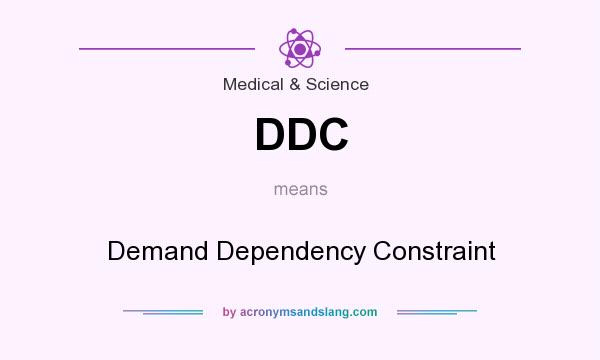 What does DDC mean? It stands for Demand Dependency Constraint
