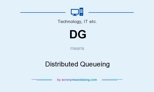What does DG mean? It stands for Distributed Queueing