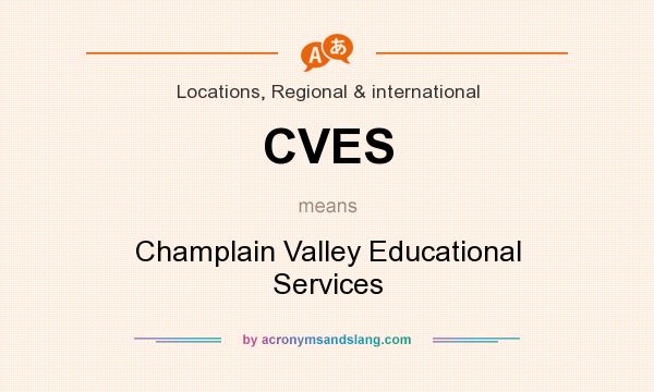 What does CVES mean? It stands for Champlain Valley Educational Services