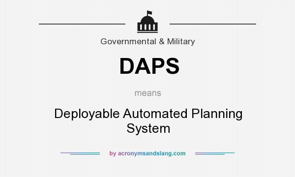 What does DAPS mean? It stands for Deployable Automated Planning System