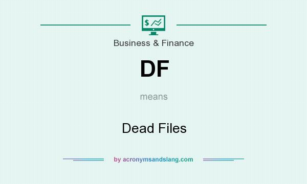 What does DF mean? It stands for Dead Files