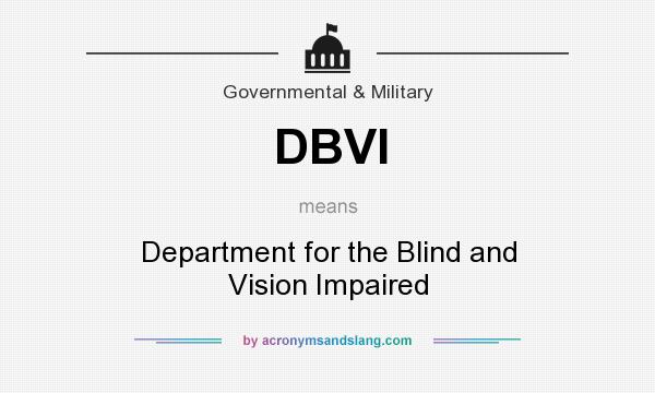 What does DBVI mean? It stands for Department for the Blind and Vision Impaired
