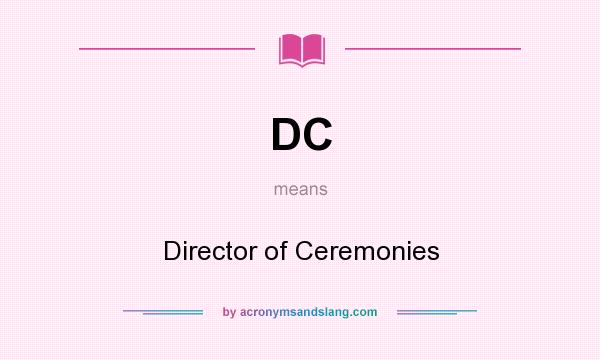 What does DC mean? It stands for Director of Ceremonies