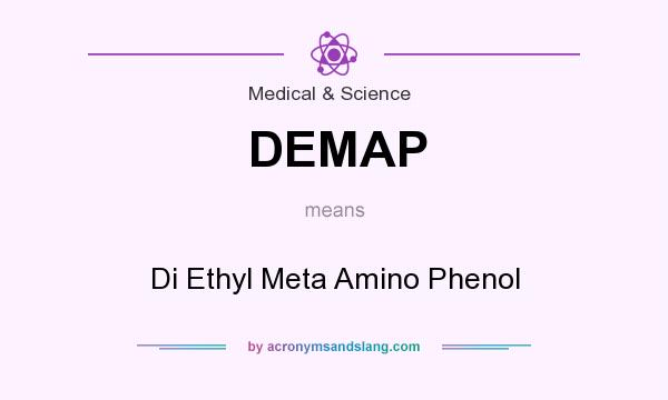 What does DEMAP mean? It stands for Di Ethyl Meta Amino Phenol