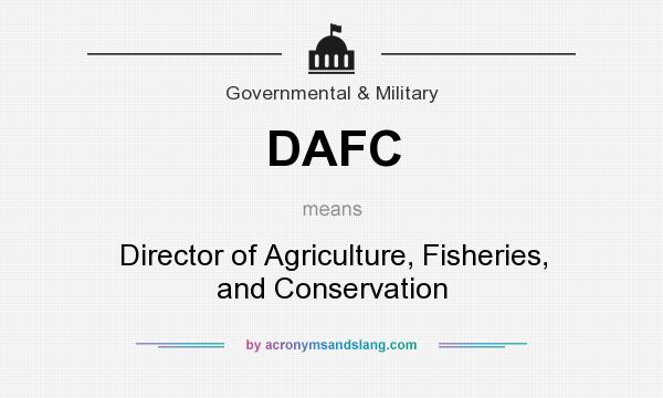 What does DAFC mean? It stands for Director of Agriculture, Fisheries, and Conservation
