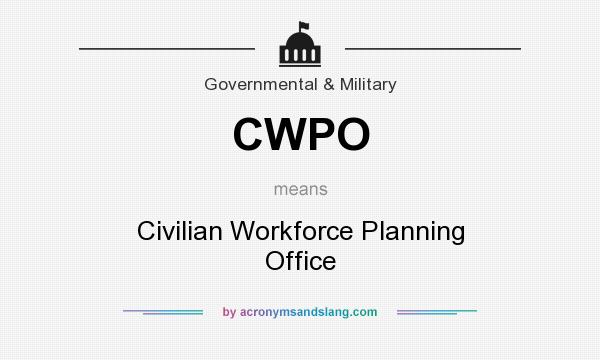 What does CWPO mean? It stands for Civilian Workforce Planning Office
