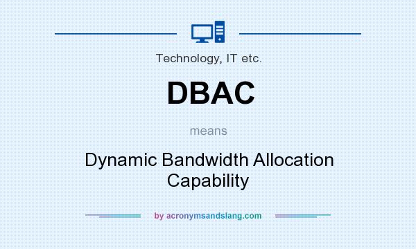 What does DBAC mean? It stands for Dynamic Bandwidth Allocation Capability