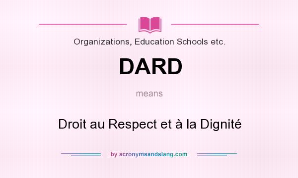 What does DARD mean? It stands for Droit au Respect et à la Dignité