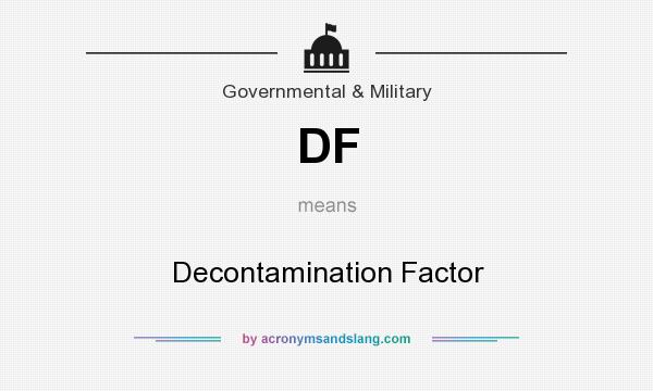 What does DF mean? It stands for Decontamination Factor