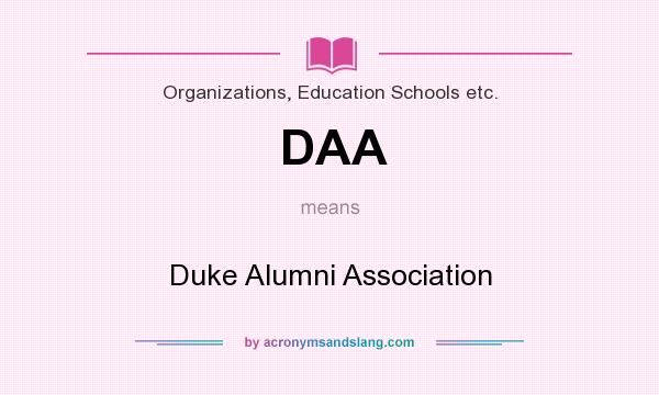 What does DAA mean? It stands for Duke Alumni Association