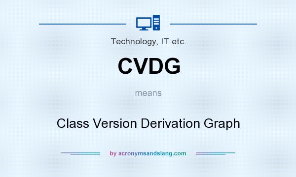 What does CVDG mean? It stands for Class Version Derivation Graph