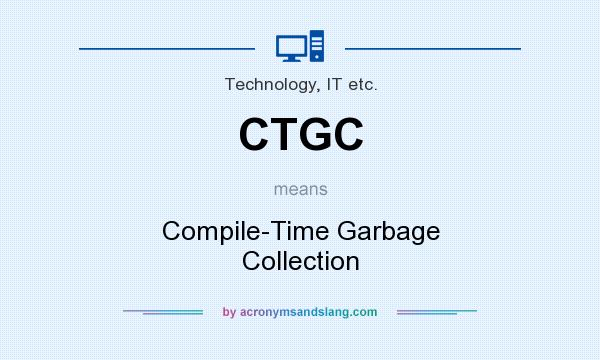 What does CTGC mean? It stands for Compile-Time Garbage Collection