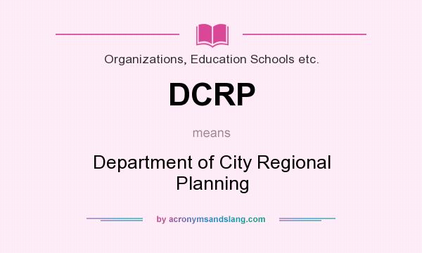 What does DCRP mean? It stands for Department of City Regional Planning
