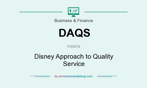 What does DAQS mean? It stands for Disney Approach to Quality Service