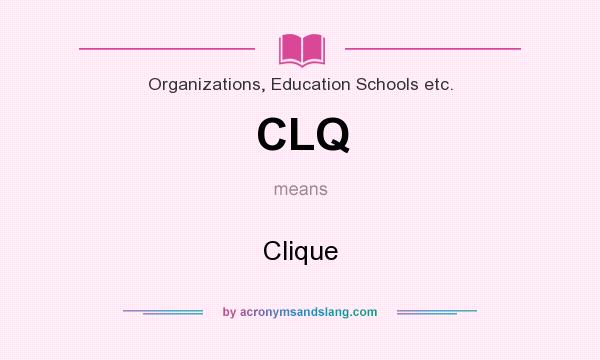 What does CLQ mean? It stands for Clique