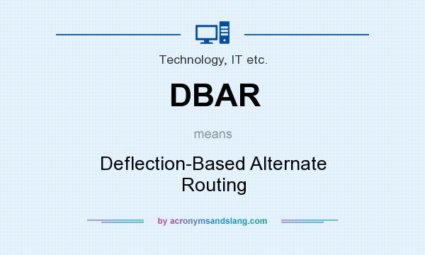 What does DBAR mean? It stands for Deflection-Based Alternate Routing