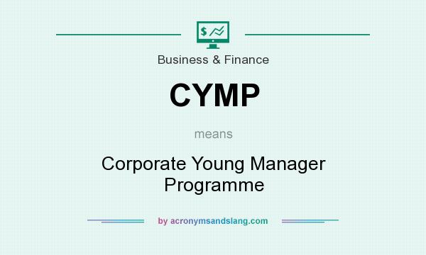 What does CYMP mean? It stands for Corporate Young Manager Programme