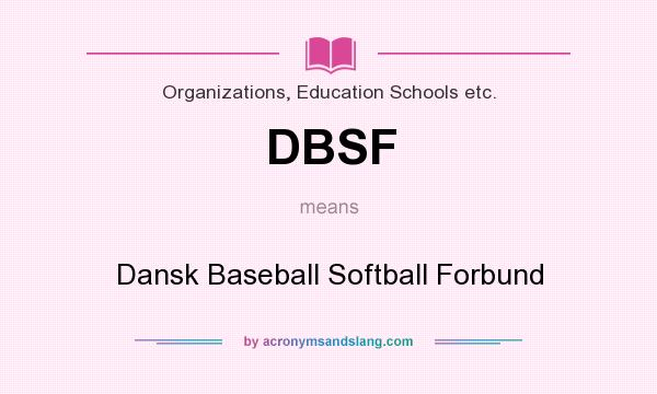 What does DBSF mean? It stands for Dansk Baseball Softball Forbund