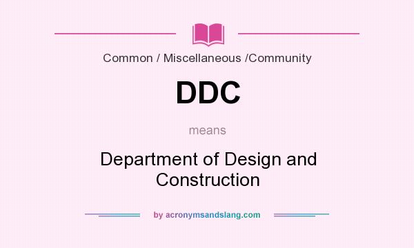 What does DDC mean? It stands for Department of Design and Construction