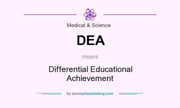 What does DEA mean? It stands for Differential Educational Achievement