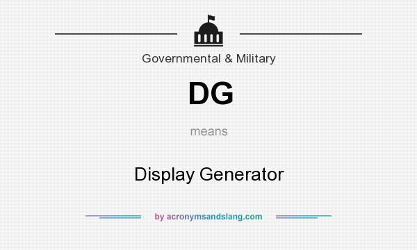 What does DG mean? It stands for Display Generator