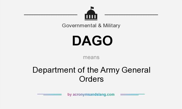 What does DAGO mean? It stands for Department of the Army General Orders