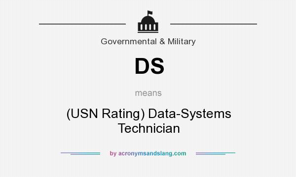 What does DS mean? It stands for (USN Rating) Data-Systems Technician