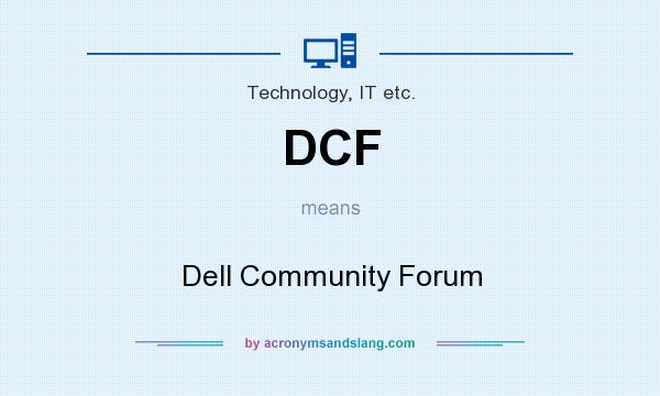 What does DCF mean? It stands for Dell Community Forum