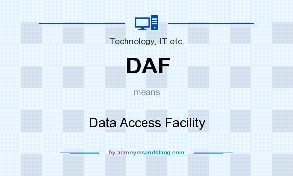 What does DAF mean? It stands for Data Access Facility