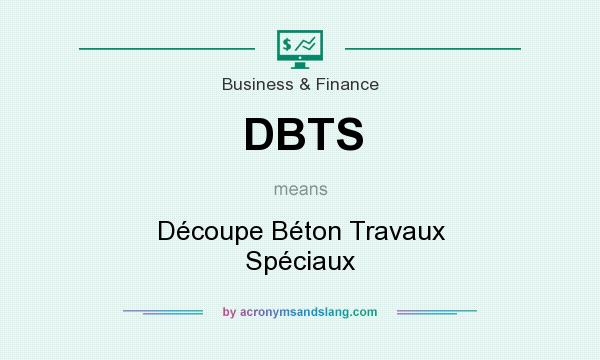 What does DBTS mean? It stands for Découpe Béton Travaux Spéciaux