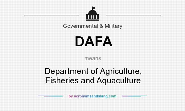 What does DAFA mean? It stands for Department of Agriculture, Fisheries and Aquaculture