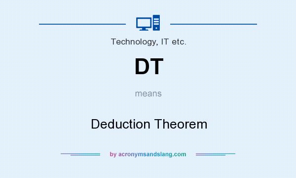 What does DT mean? It stands for Deduction Theorem