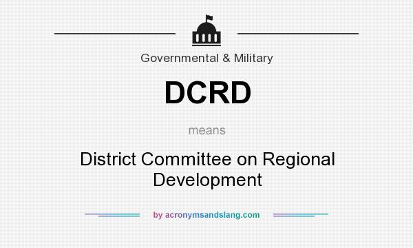 What does DCRD mean? It stands for District Committee on Regional Development