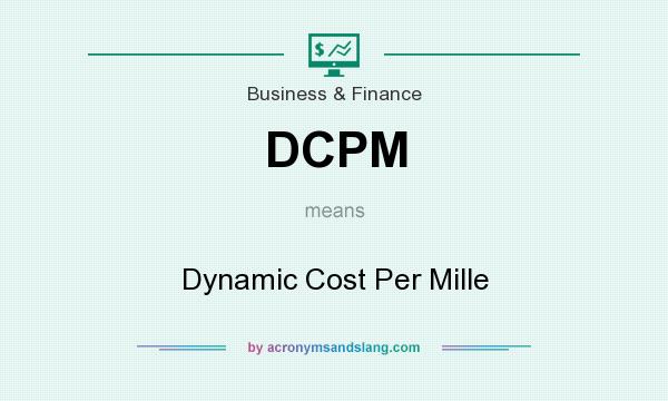 What does DCPM mean? It stands for Dynamic Cost Per Mille