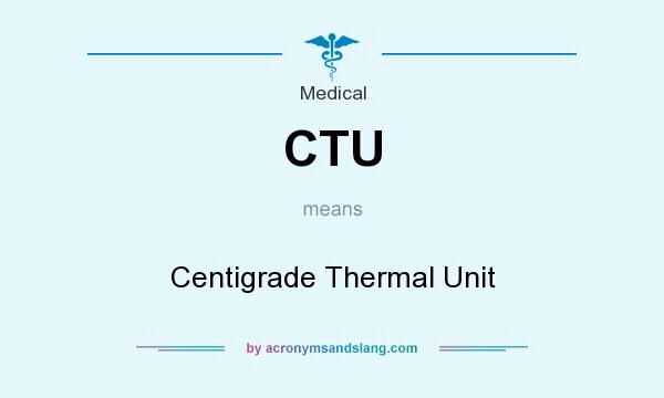 What does CTU mean? It stands for Centigrade Thermal Unit
