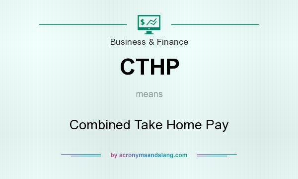 What does CTHP mean? It stands for Combined Take Home Pay