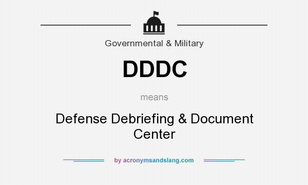 What does DDDC mean? It stands for Defense Debriefing & Document Center
