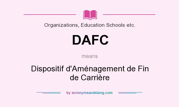 What does DAFC mean? It stands for Dispositif d`Aménagement de Fin de Carrière