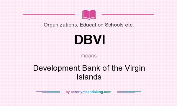 What does DBVI mean? It stands for Development Bank of the Virgin Islands