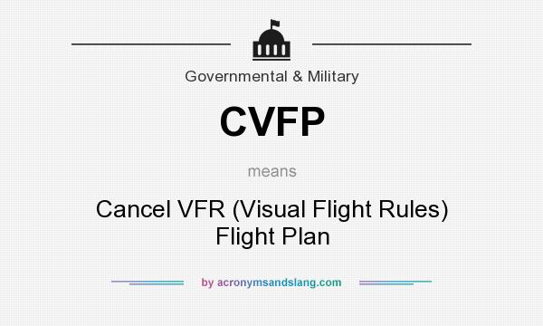 What does CVFP mean? It stands for Cancel VFR (Visual Flight Rules) Flight Plan