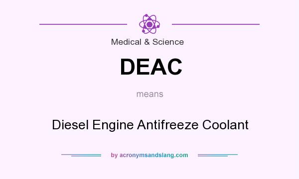 What does DEAC mean? It stands for Diesel Engine Antifreeze Coolant