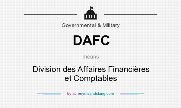 What does DAFC mean? It stands for Division des Affaires Financières et Comptables