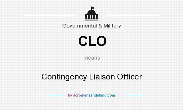 What does CLO mean? It stands for Contingency Liaison Officer