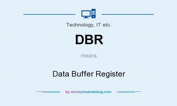 What does DBR mean? It stands for Data Buffer Register