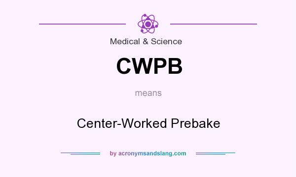 What does CWPB mean? It stands for Center-Worked Prebake