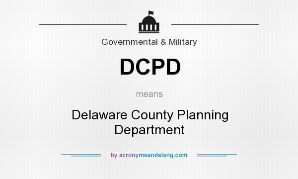 What does DCPD mean? It stands for Delaware County Planning Department