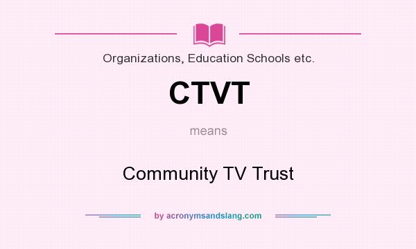What does CTVT mean? It stands for Community TV Trust