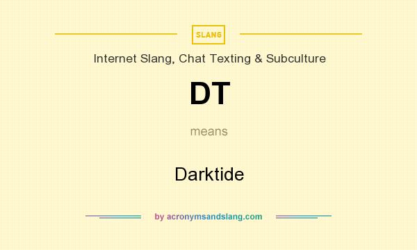What does DT mean? It stands for Darktide
